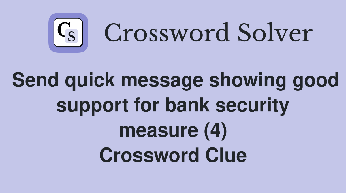 Send quick message showing good support for bank security measure (4